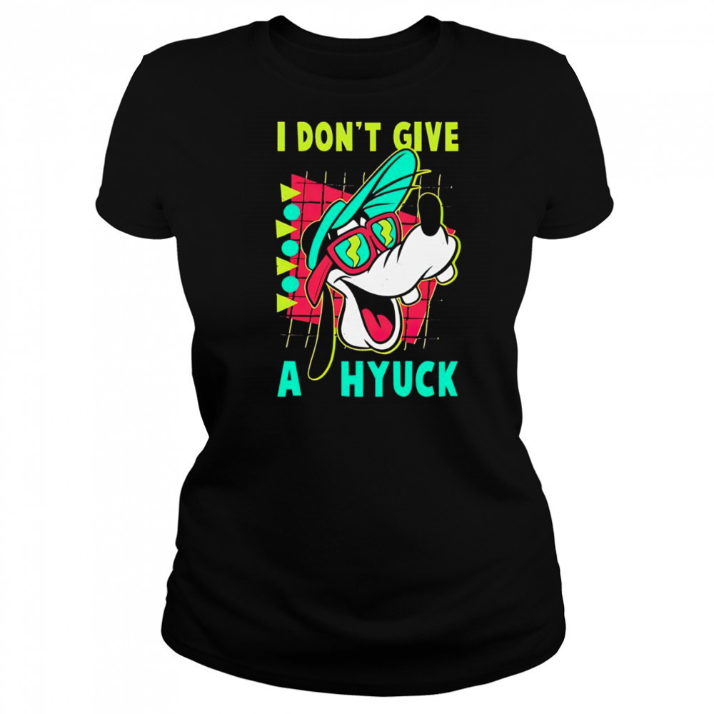 Goofyy I don’t give a hyuck shirt Women's T-shirt