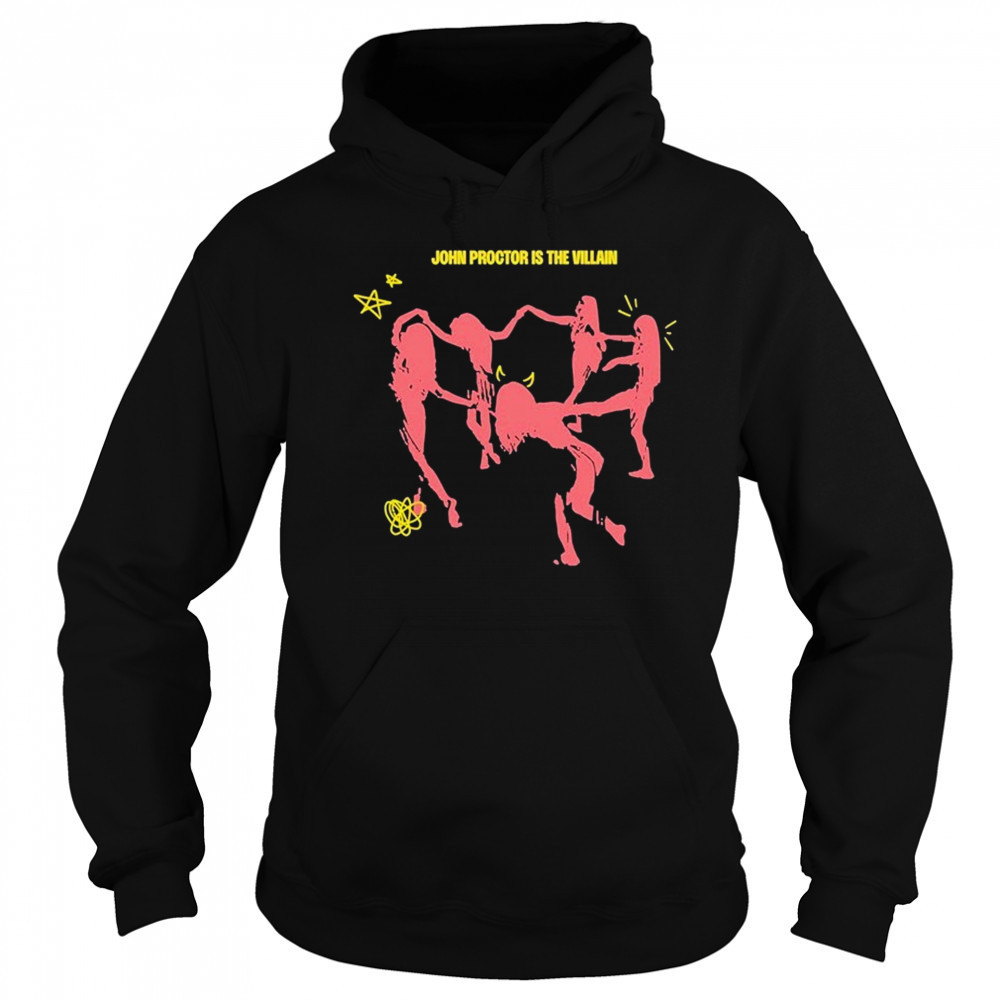 John Proctor Is The Villain Multitudes T-shirt Hoodie