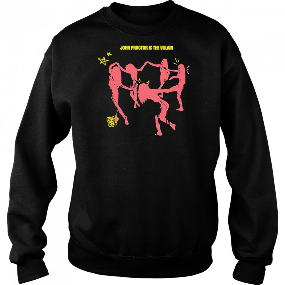 John Proctor Is The Villain Multitudes T-shirt Sweatshirt