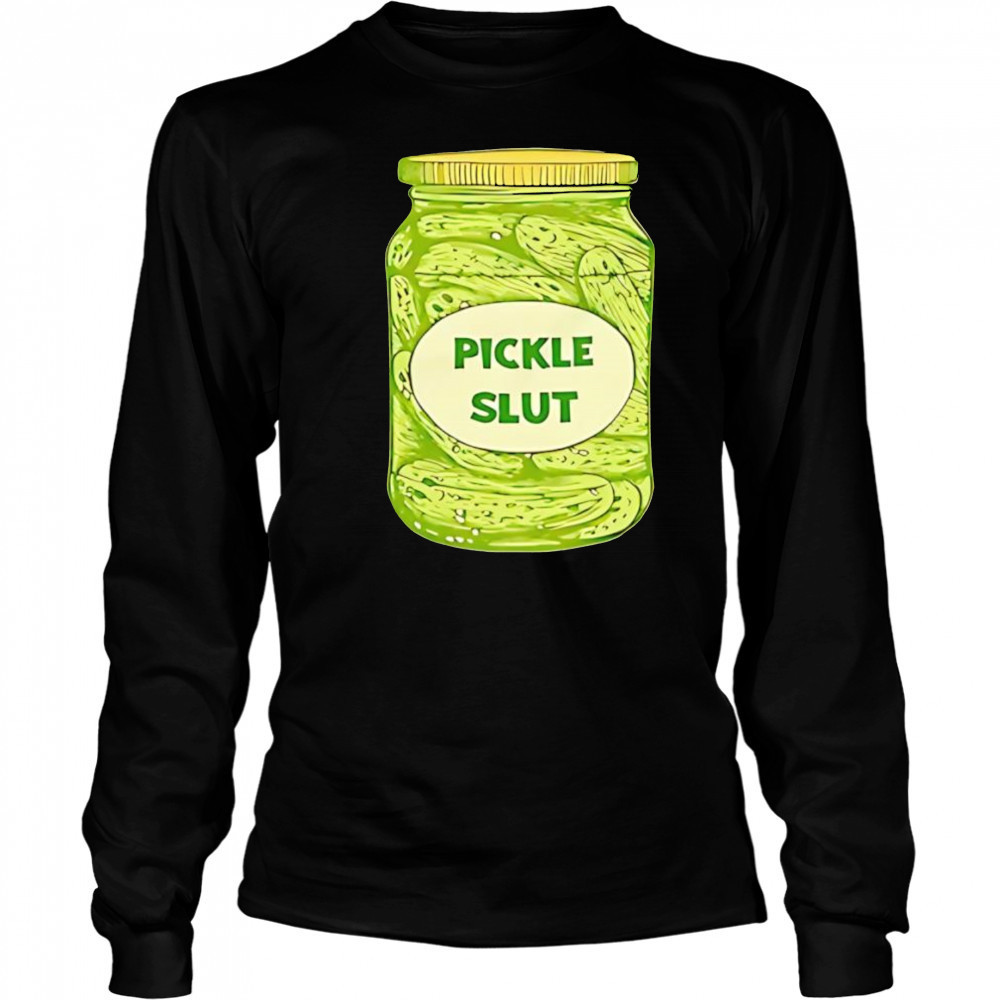 Pickle slut shirt Long Sleeved