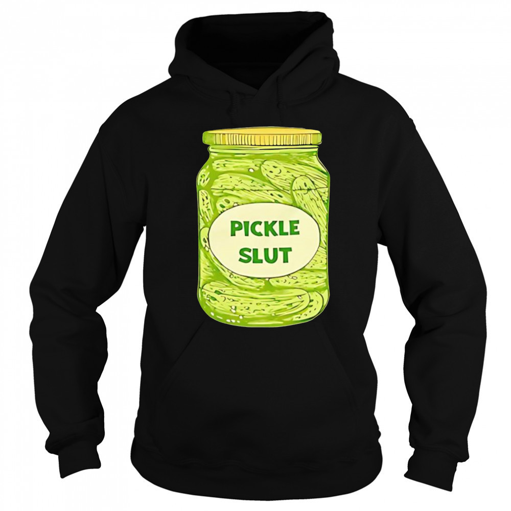 Pickle slut shirt Hoodie