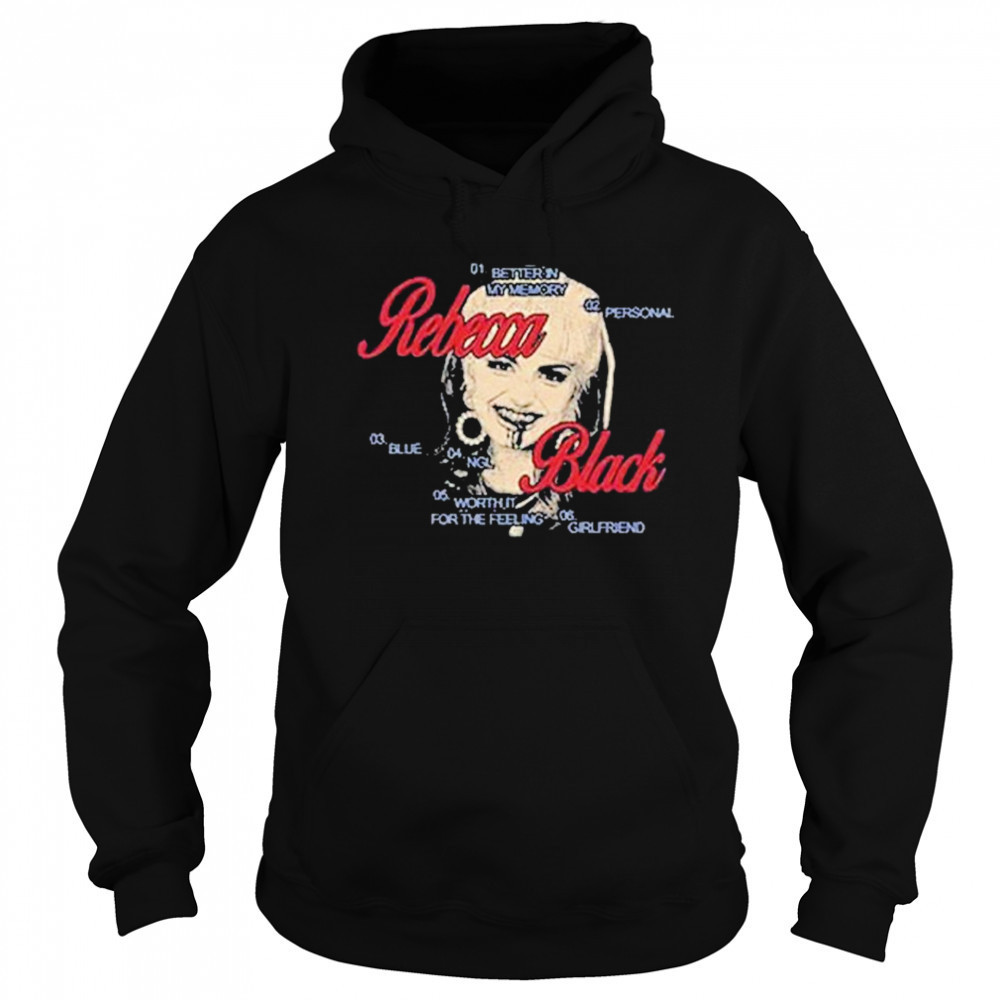 Rebecca Black Was Here T-shirt Hoodie