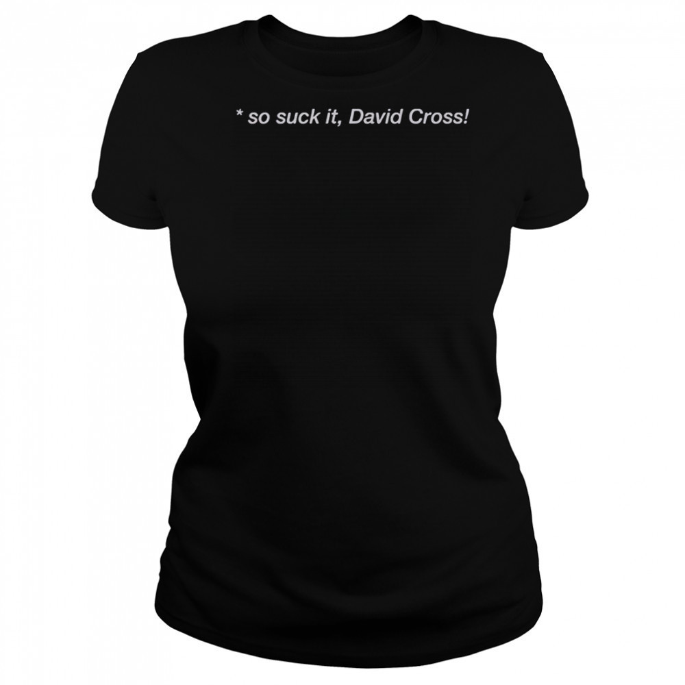 So Suck It David Cross T-Shirt Women's T-shirt