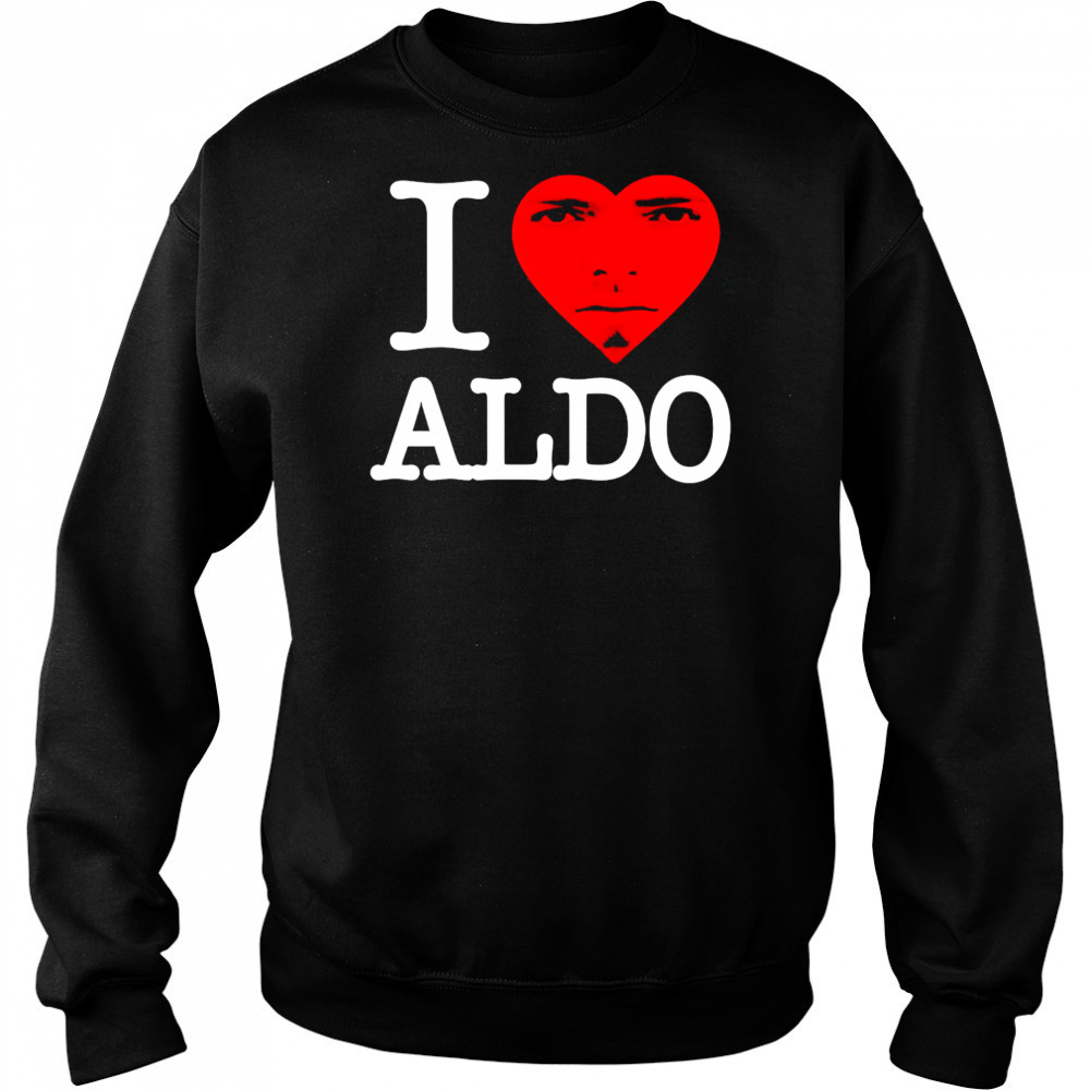 Aldoswag I love aldo shirt Sweatshirt