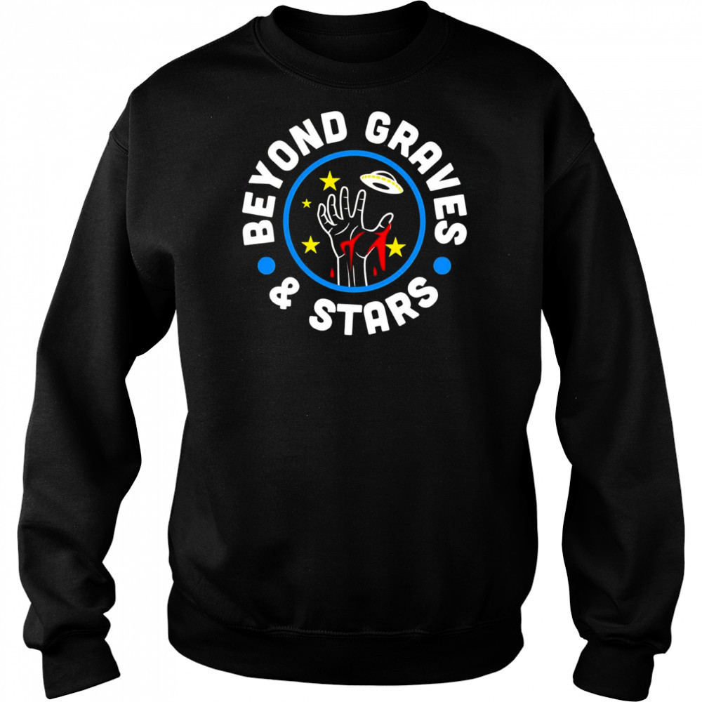 Beyond Graves and Stars shirt Sweatshirt