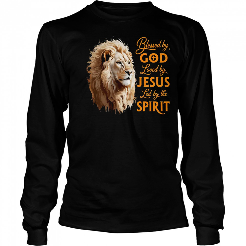 Blessed By God Loved By Jesus Christian Lion For Men Women shirt Long Sleeved