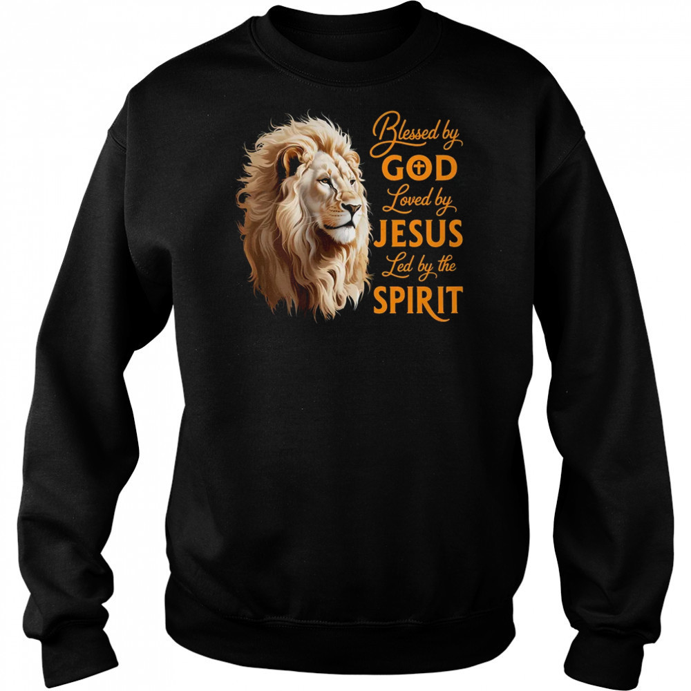 Blessed By God Loved By Jesus Christian Lion For Men Women shirt Sweatshirt
