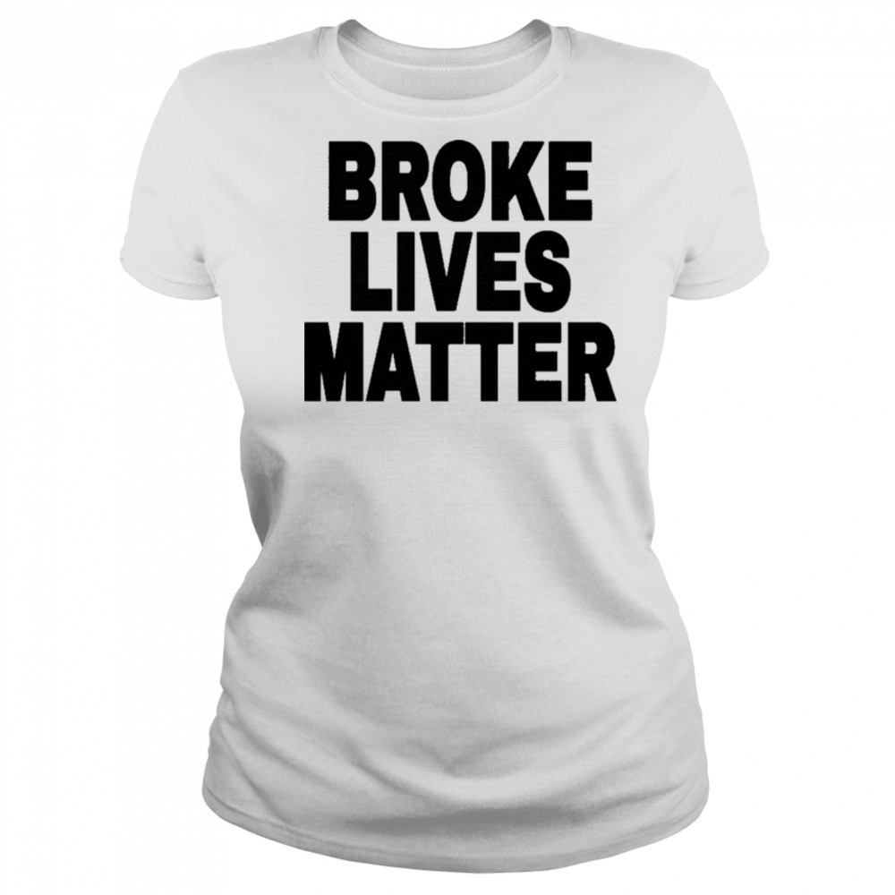 Broke Lives Matter T-Shirt Women's T-shirt