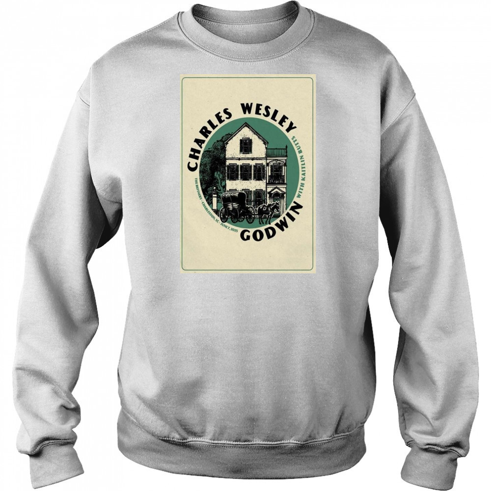 Charles Wesley Godwin Jun 7 2025 The Refinery In Charleston SC Shirt Sweatshirt