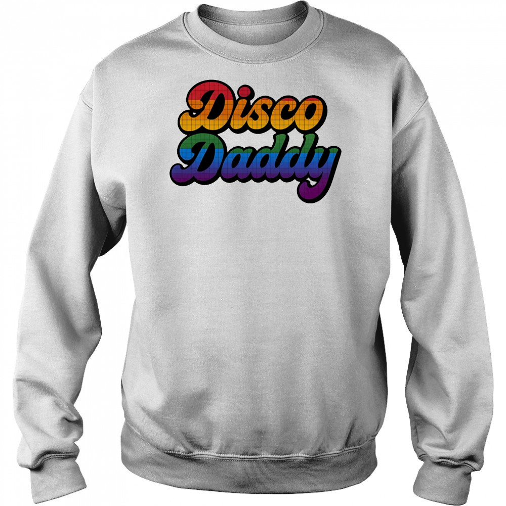 Disco daddy pride shirt Sweatshirt