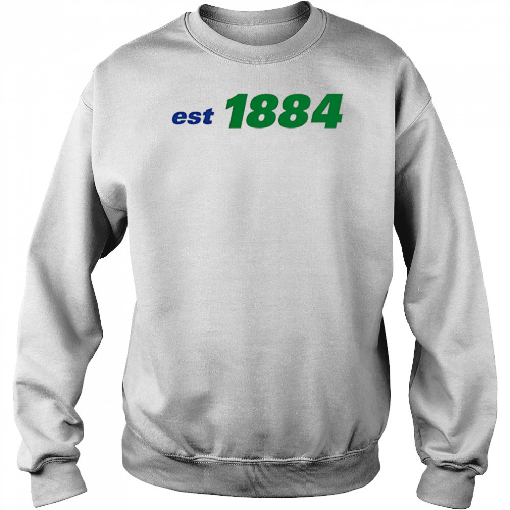 Est 1884 shirt Sweatshirt