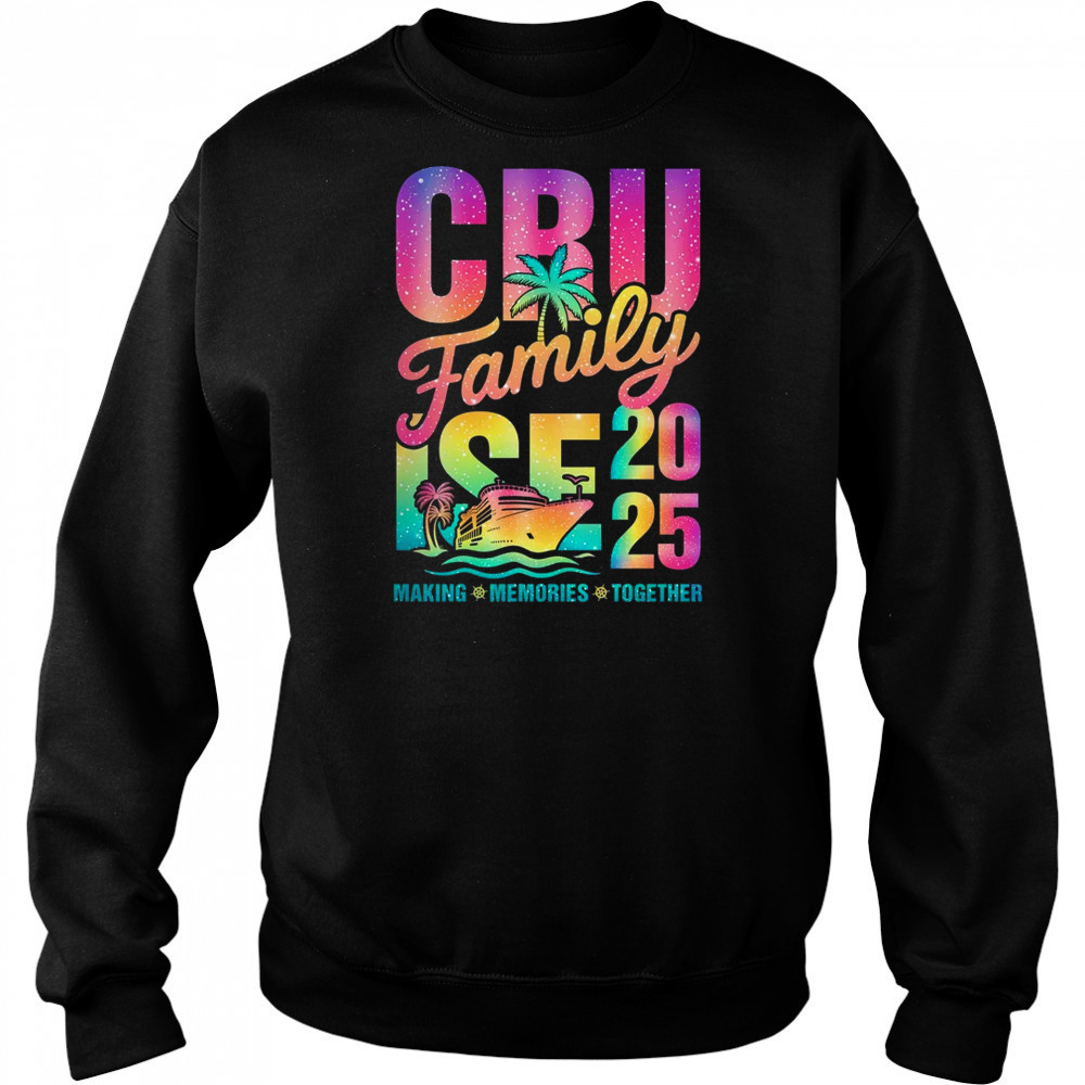 Family Cruise 2025 Making Memories Vacation Summer Trip shirt Sweatshirt