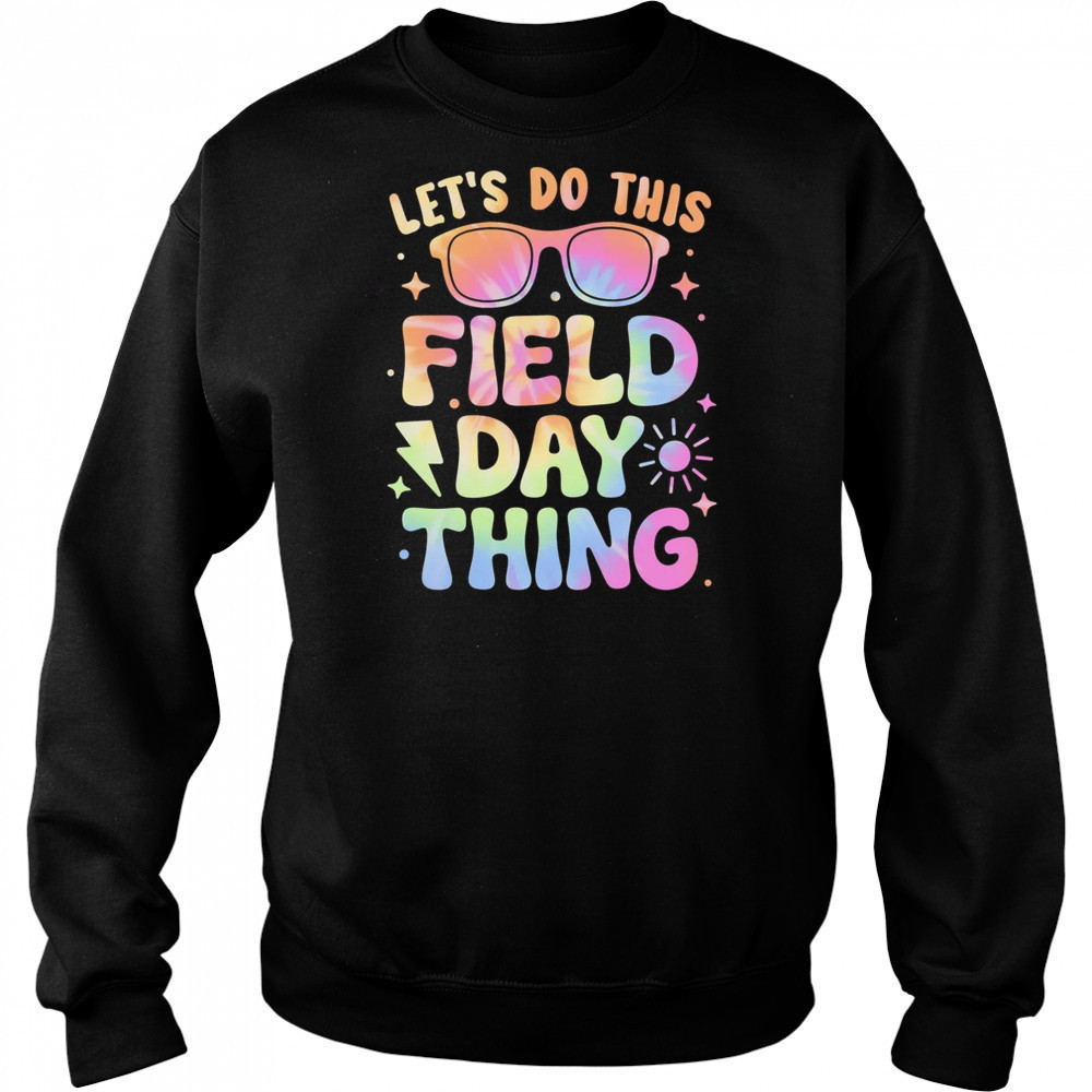 Field Day Activities Tie Dye Filed Day Teacher Kids Boy Girl shirt Sweatshirt