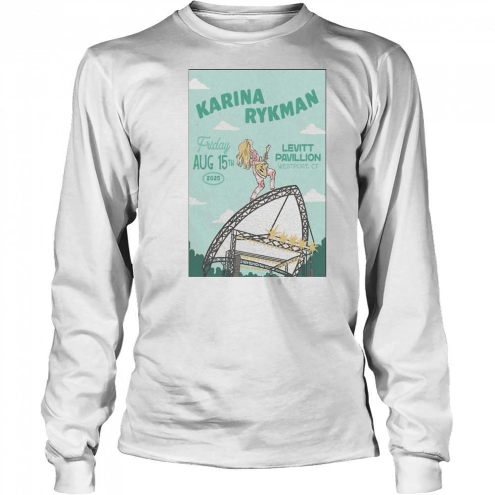Friday Aug 15th 2025 Karina Rykman Westport CT Tour Poster shirt Long Sleeved