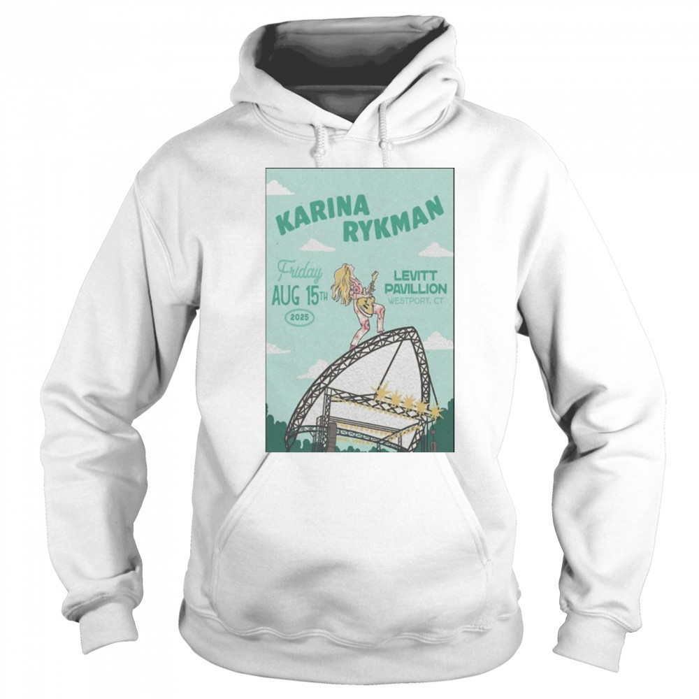Friday Aug 15th 2025 Karina Rykman Westport CT Tour Poster shirt Hoodie