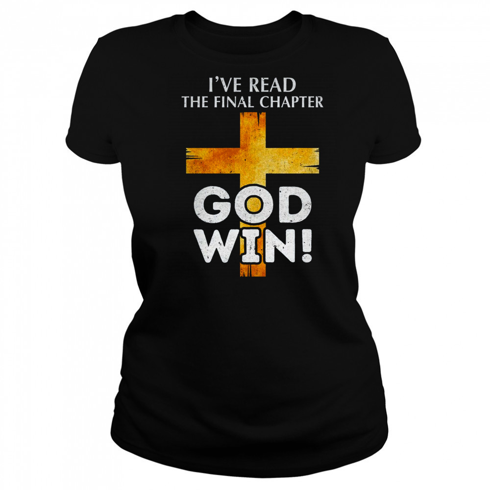 I've Read The Final Chapter God Wins Christian Faith Cross shirt Women's T-shirt