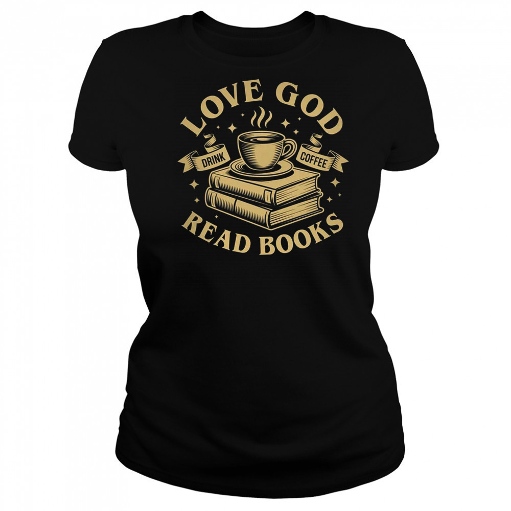 Love God Drink Coffee Read Books Lovers Vintage Christian shirt Women's T-shirt