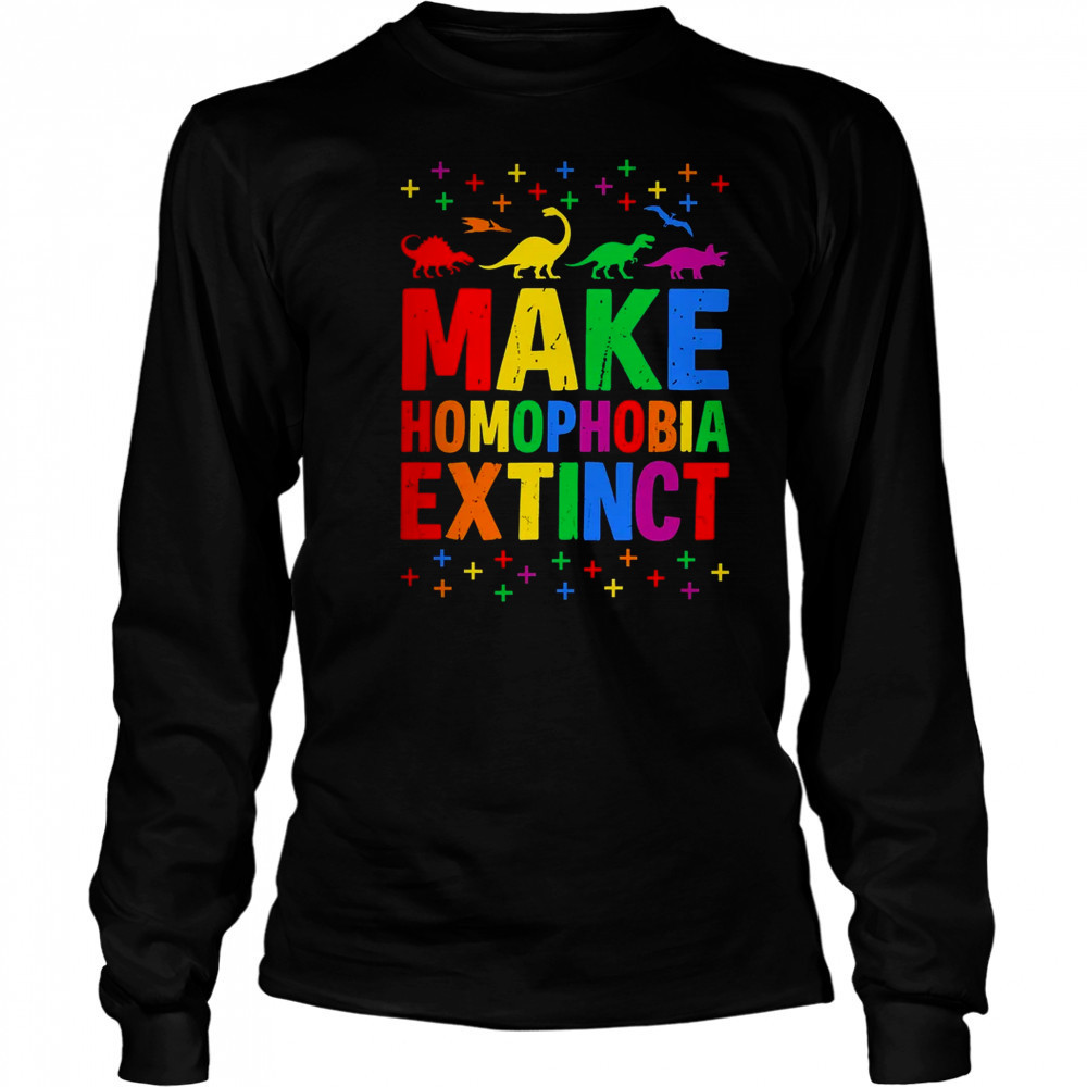 Make Homophobia Extinct Dinosaurs LGBT LGBTQ Gay Pride Month shirt Long Sleeved