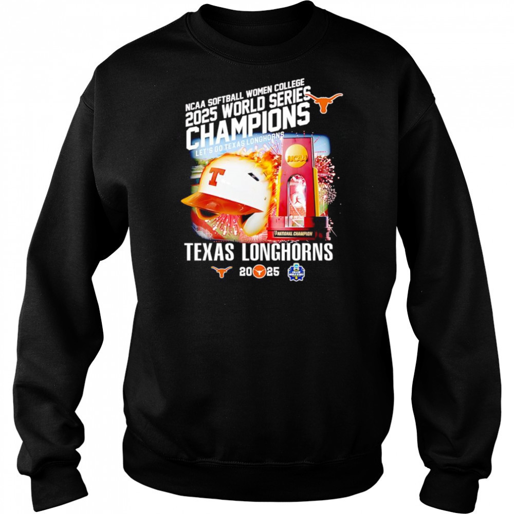 NCAA Softball Women College 2025 World Series Champions let’s go Texas Longhorns shirt Sweatshirt