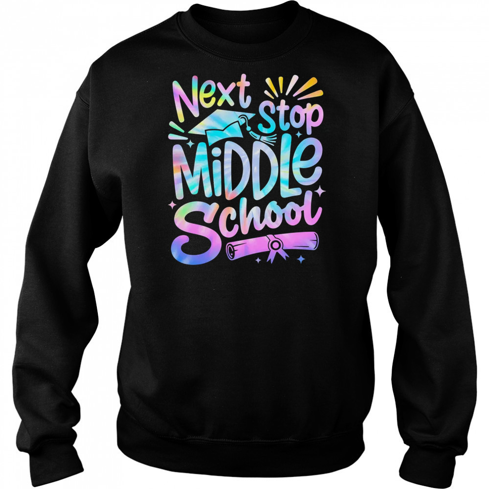 Next Stop Middle School Elementary School Graduation 2025 shirt Sweatshirt