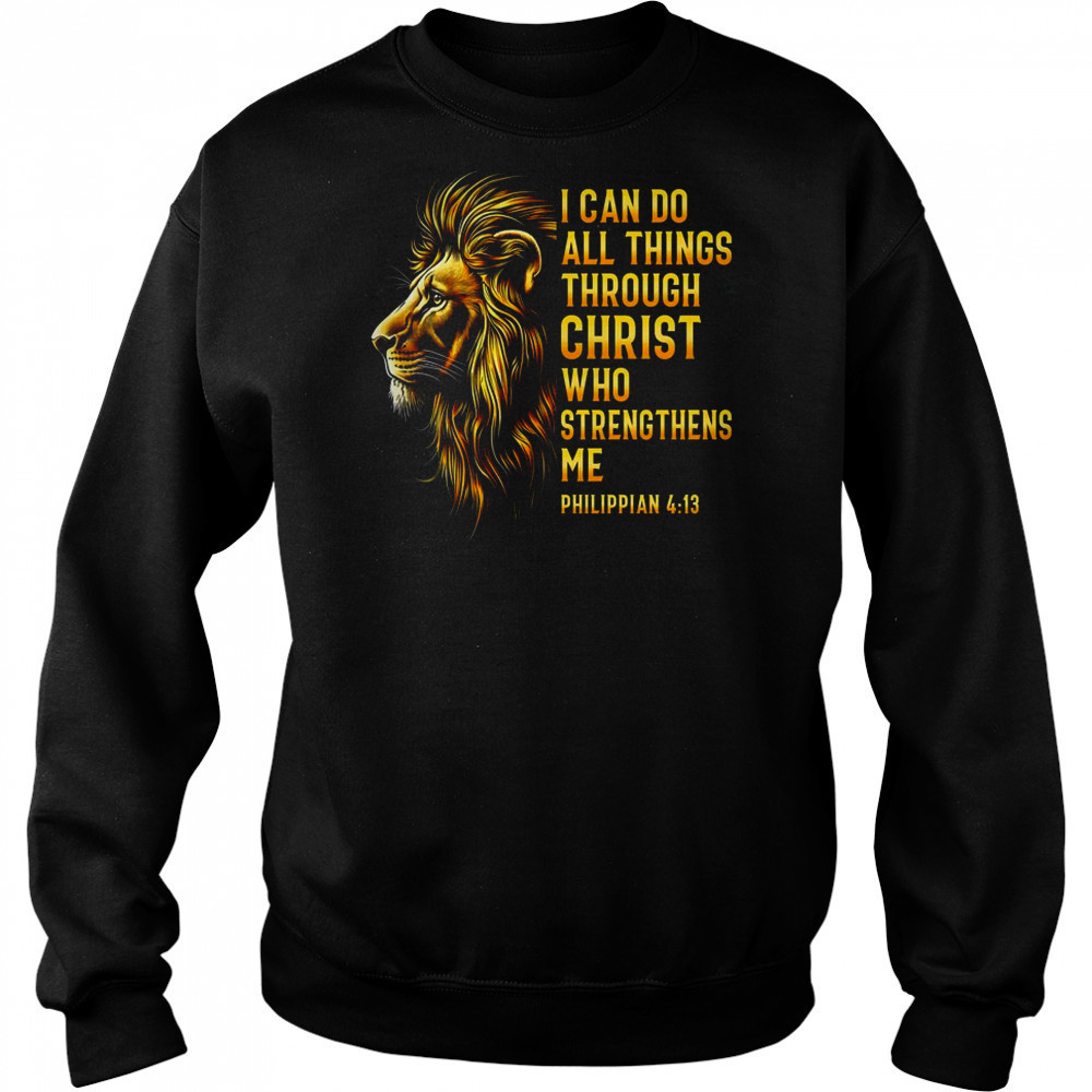 Philippians 413 Religious Lion Strengthens Christian Men shirt Sweatshirt