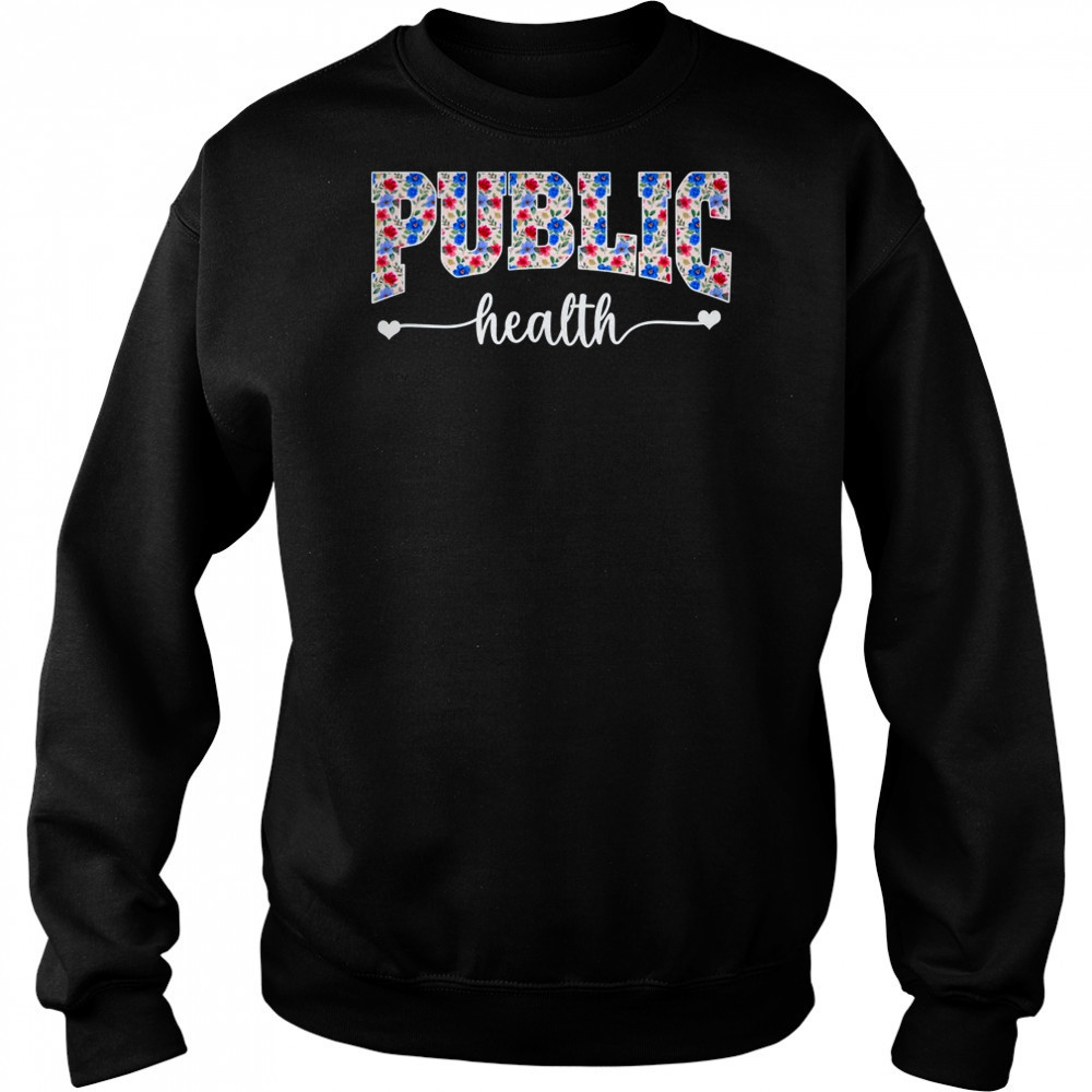 Public Health For Women Nurse Floral Nursing Women Graphic shirt Sweatshirt