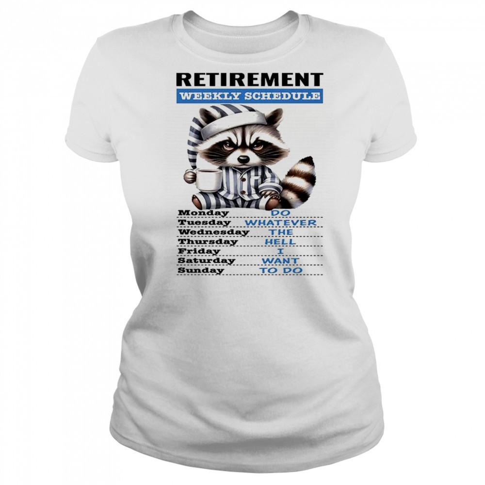 Raccoon retirement weekly schedule do whatever the hell I want to do shirt Women's T-shirt