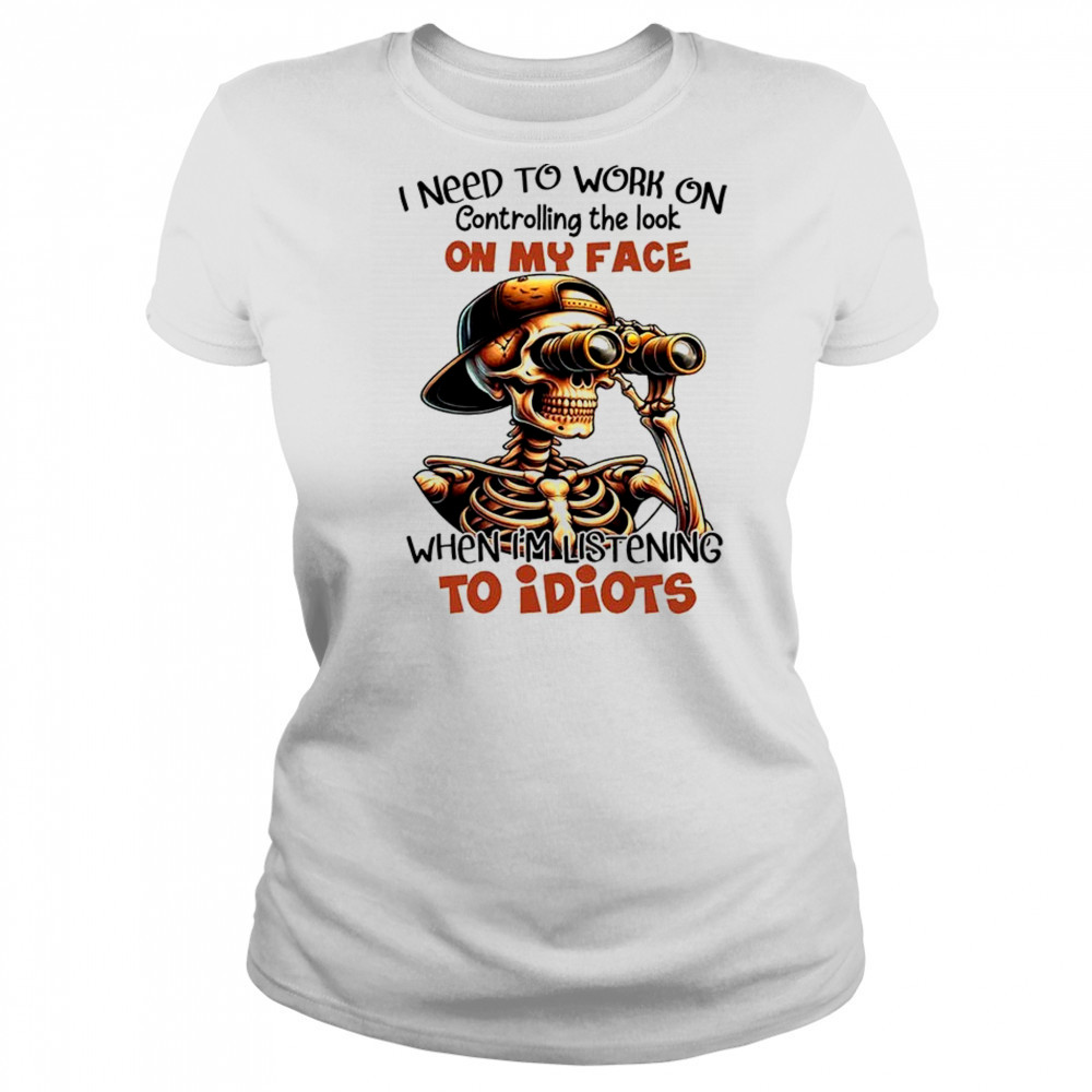 Skull I need to work on controlling the look on my face shirt Women's T-shirt