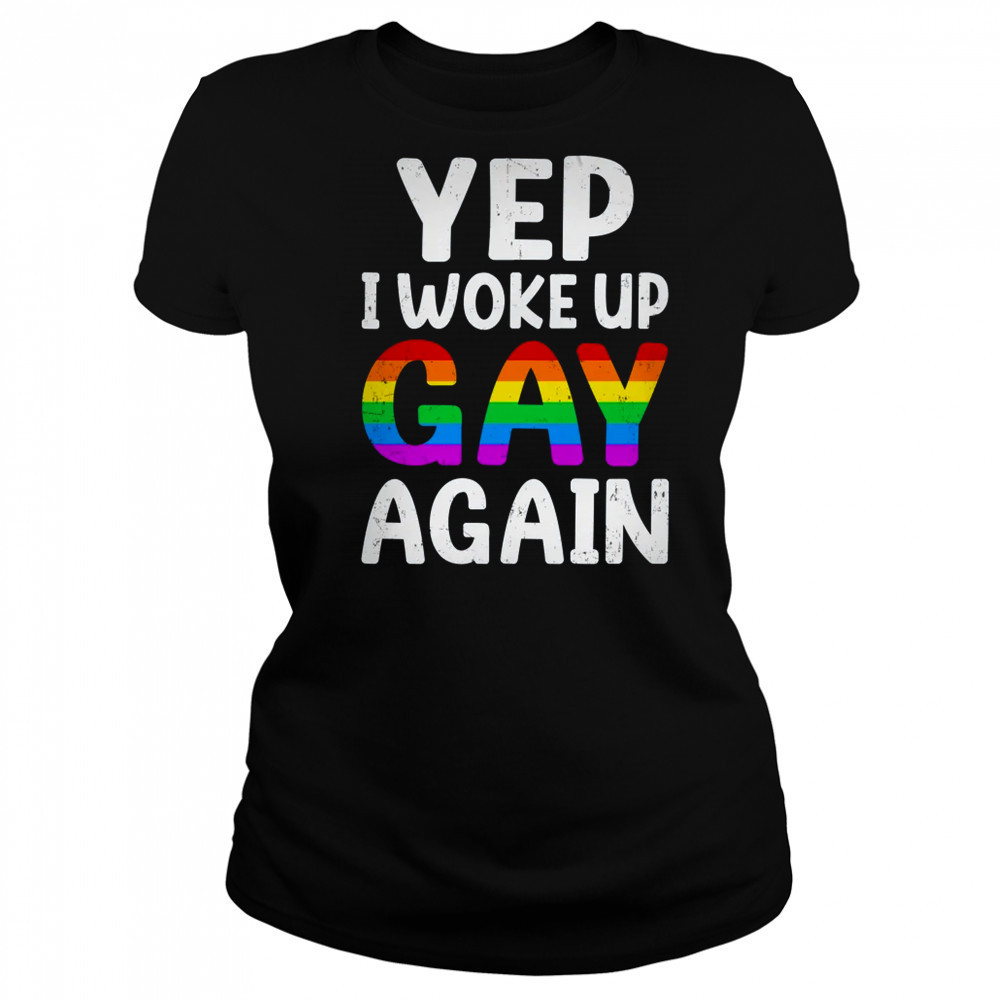 Woke Up Gay Again Pride Rainbow Month Queer Gay Party LGBTQ shirt Women's T-shirt