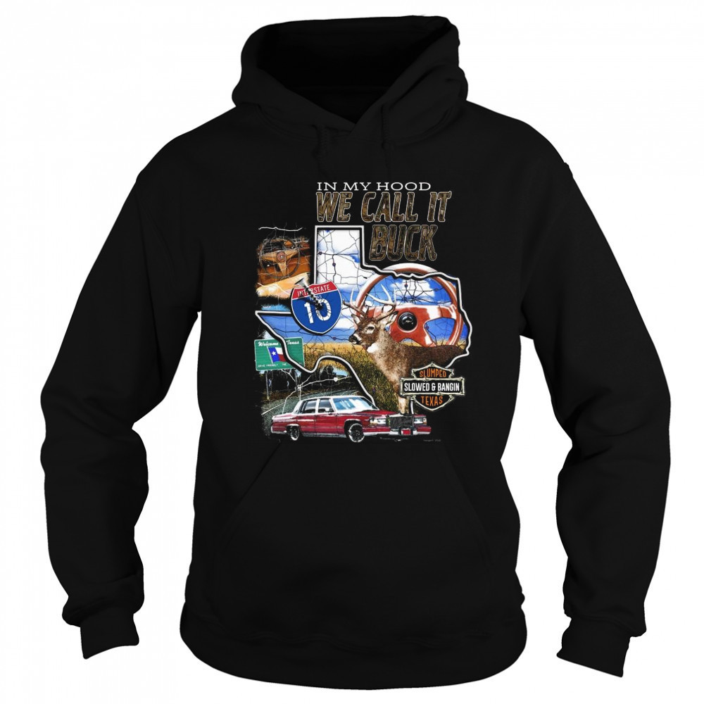 Slumpedboyz In My Hood We Call It Buck Shirt Hoodie