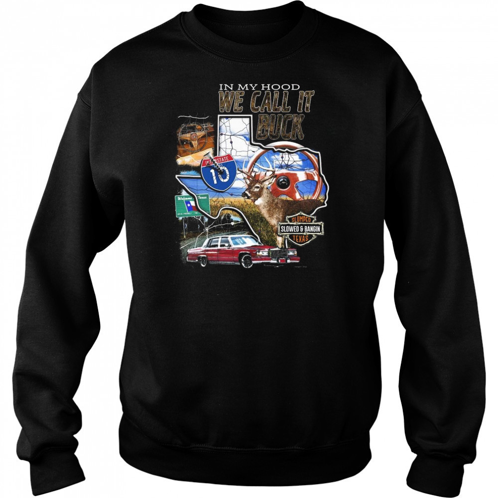 Slumpedboyz In My Hood We Call It Buck Shirt Sweatshirt
