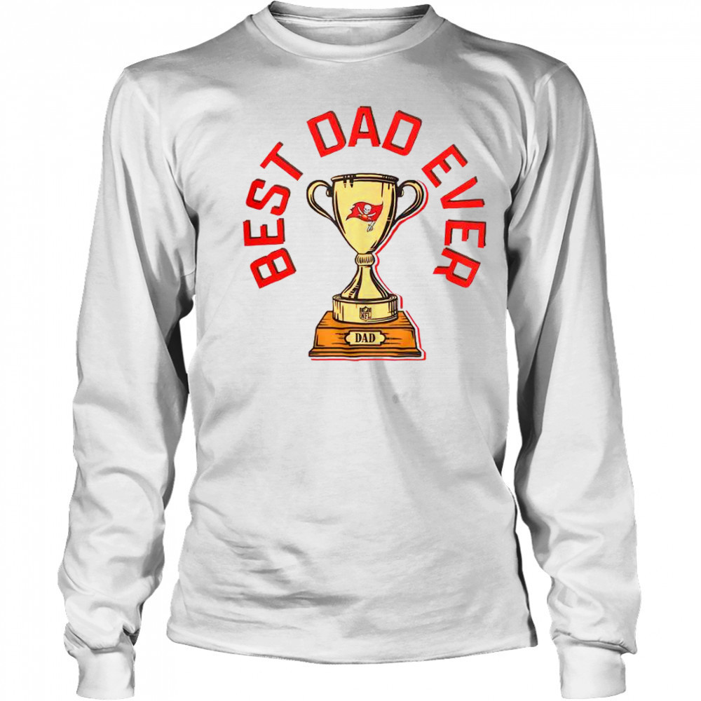 Tampa Bay Buccaneers Best Dad Ever Trophy T-Shirt Long Sleeved