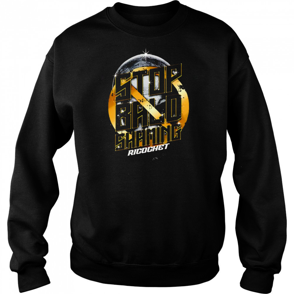 Ricochet Stop Bald Shaming shirt Sweatshirt