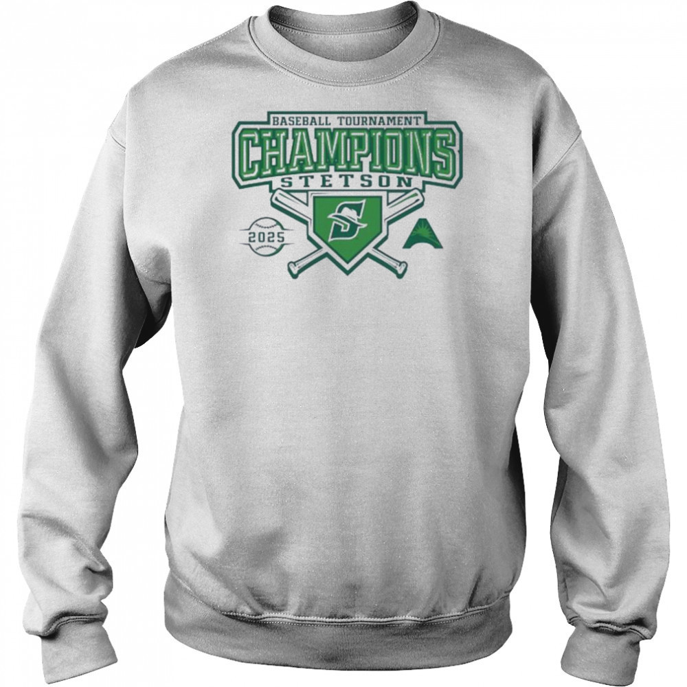 Stetson Hatters baseball Tournament Champions 2025 shirt Sweatshirt