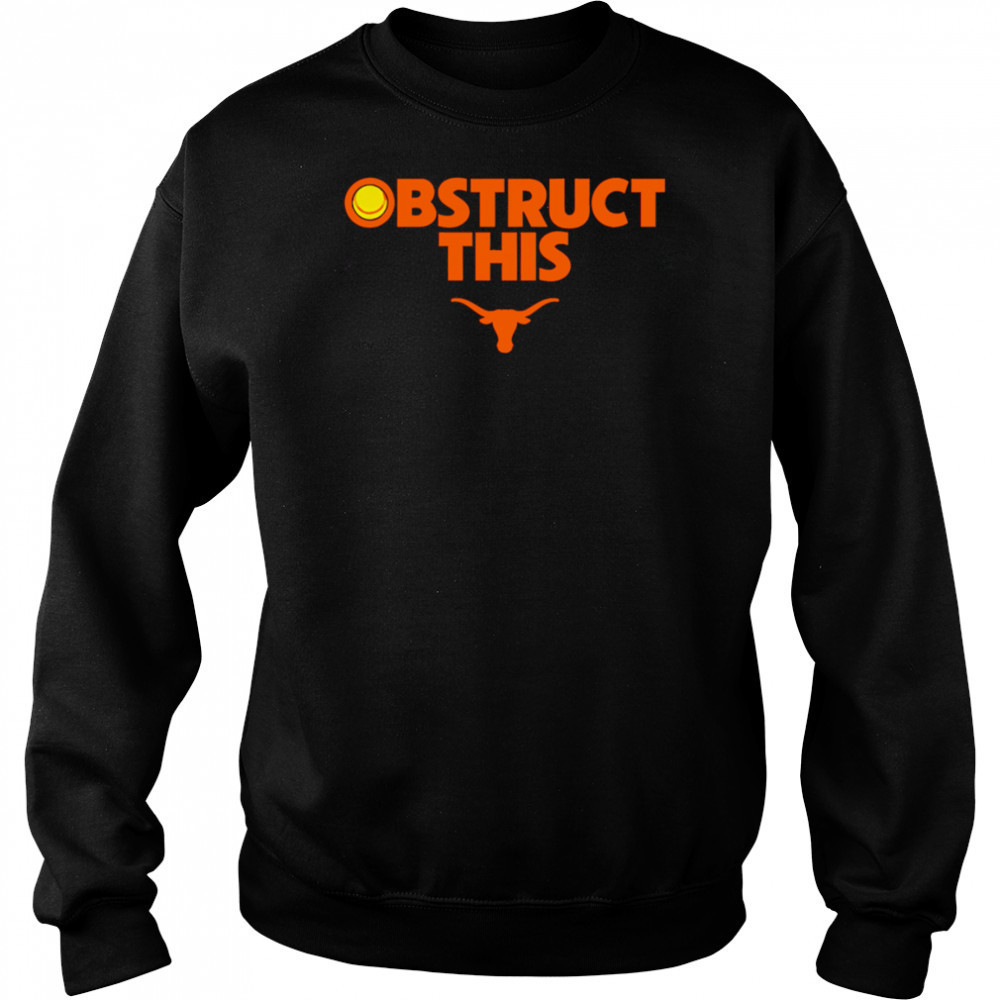 Texas Softball Obstruct This shirt Sweatshirt