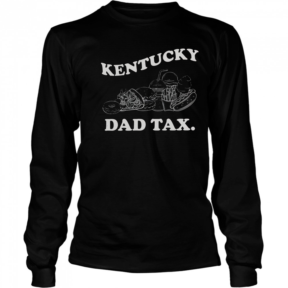 The Kentucky Dad Tax T-Shirt Long Sleeved