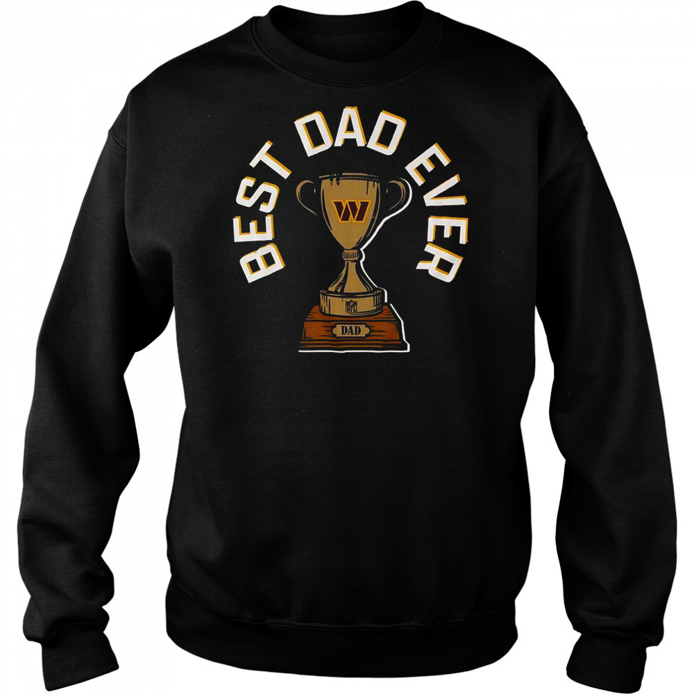 Washington Commanders Best Dad Ever Trophy T-Shirt Sweatshirt