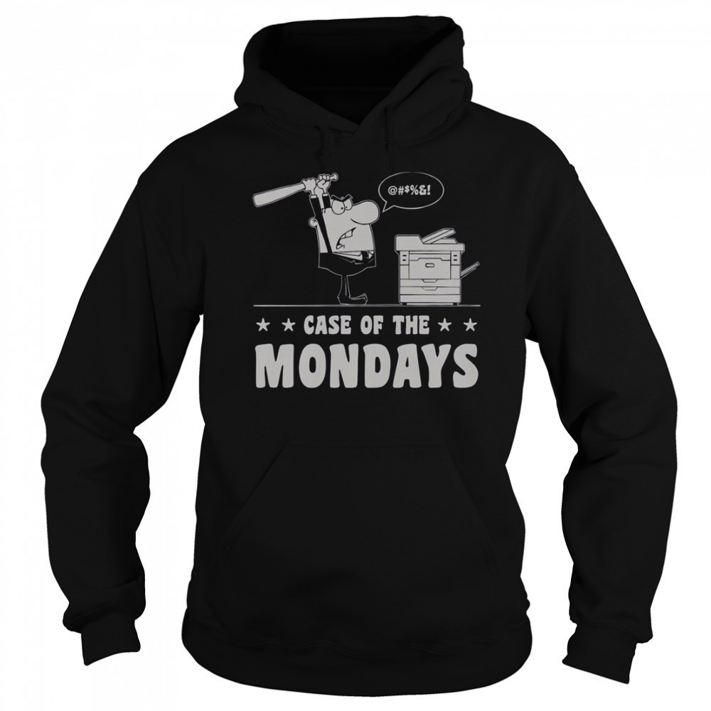 Case Of The Mondays T-Shirt Hoodie