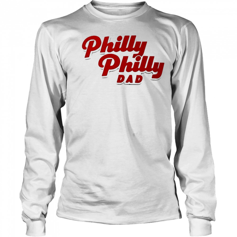Philly Philly Dad shirt Long Sleeved