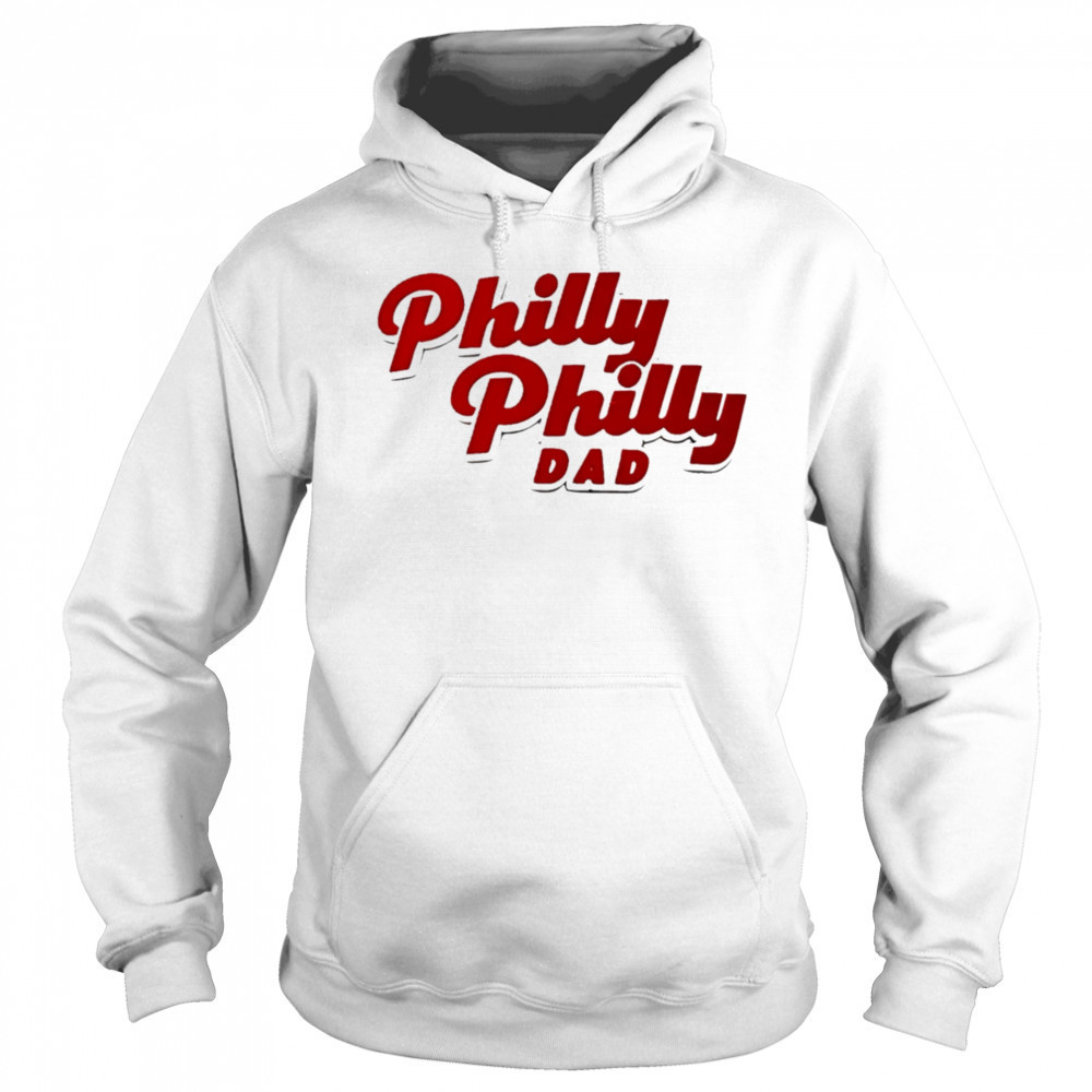 Philly Philly Dad shirt Hoodie