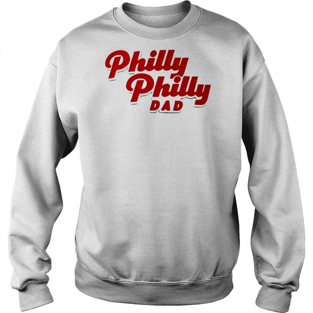 Philly Philly Dad shirt Sweatshirt