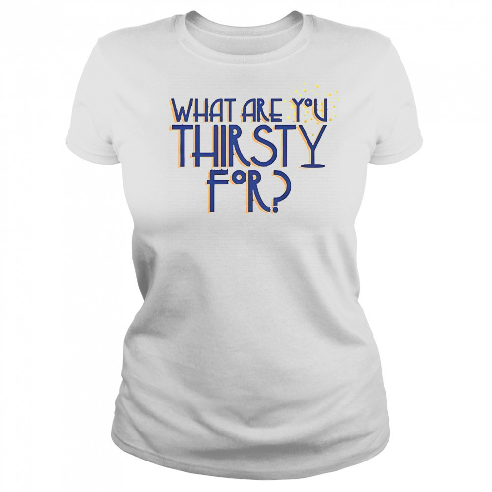 Some Like It Hot What Are You Thirsty For T-Shirt Women's T-shirt
