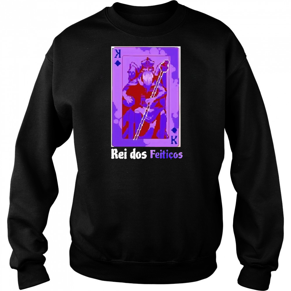Rei dos Feiticos shirt Sweatshirt
