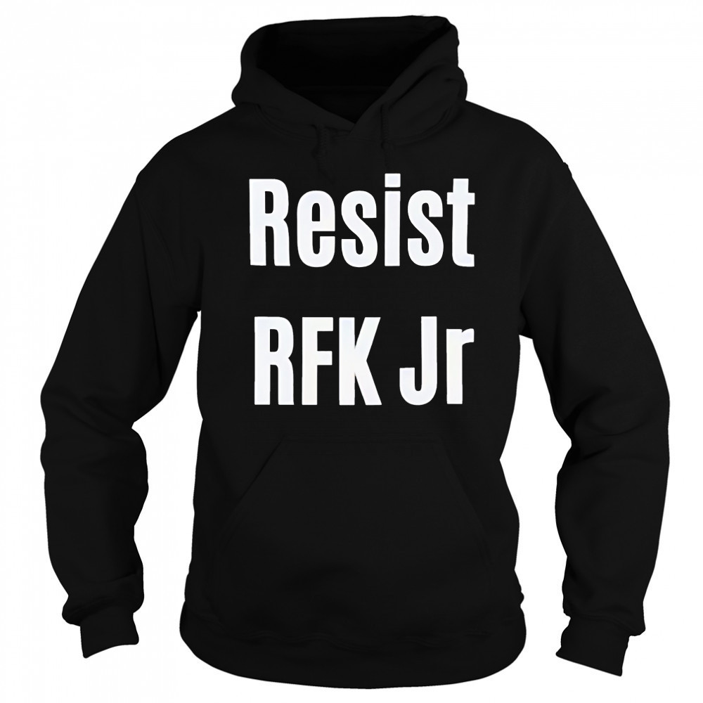 Resist RFK Jr shirt Hoodie