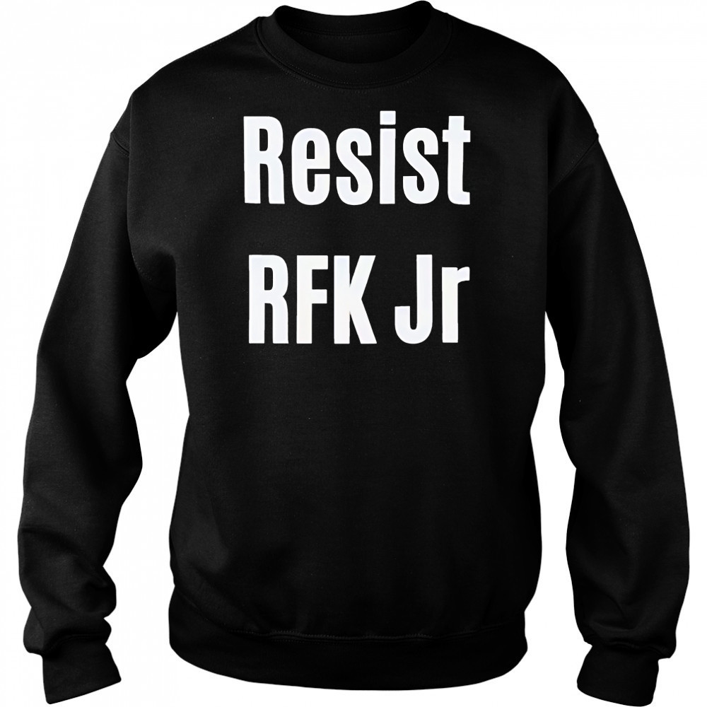 Resist RFK Jr shirt Sweatshirt