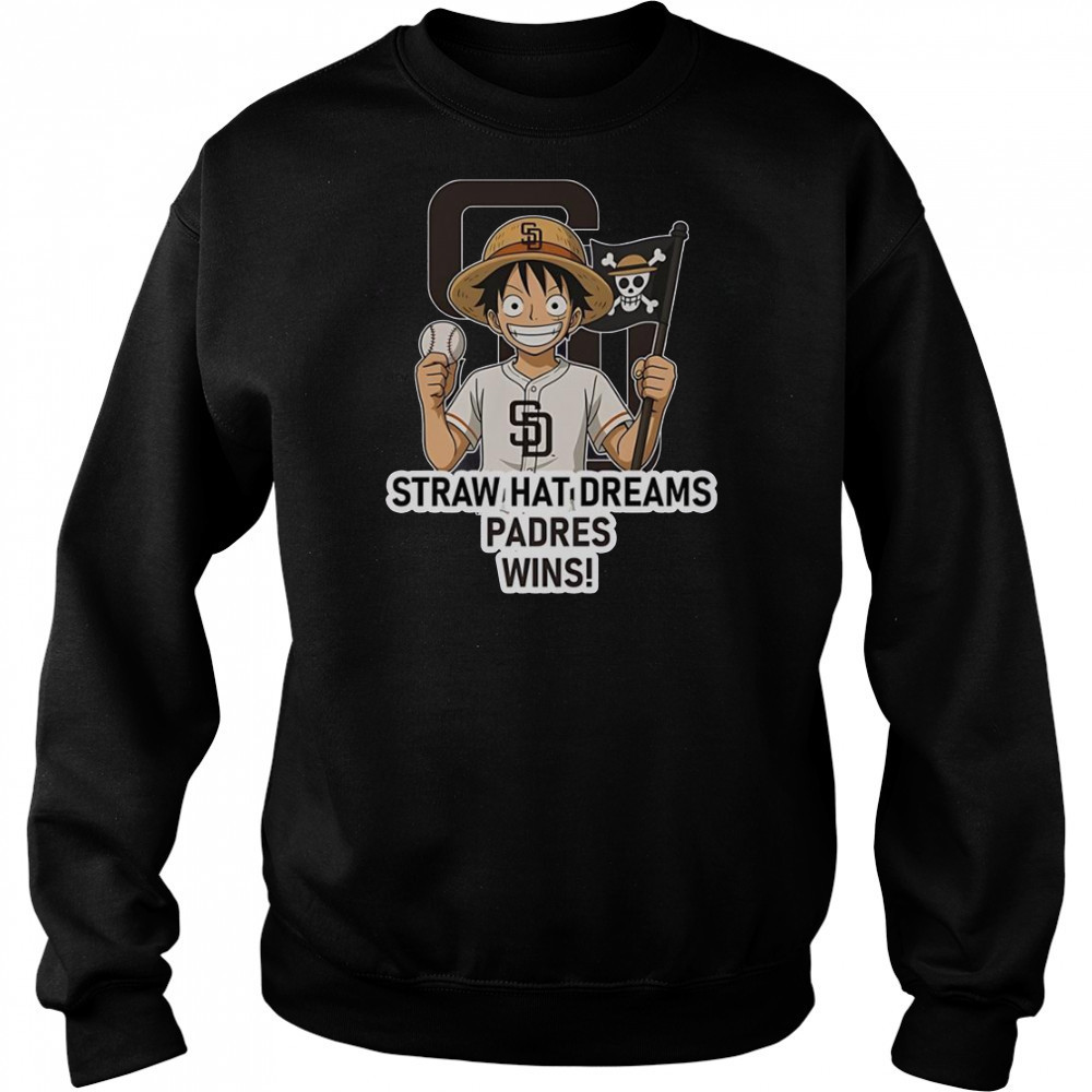 San Diego Padres Monkey D. Luffy Straw Hat Dreams Wins T-Shirt Sweatshirt