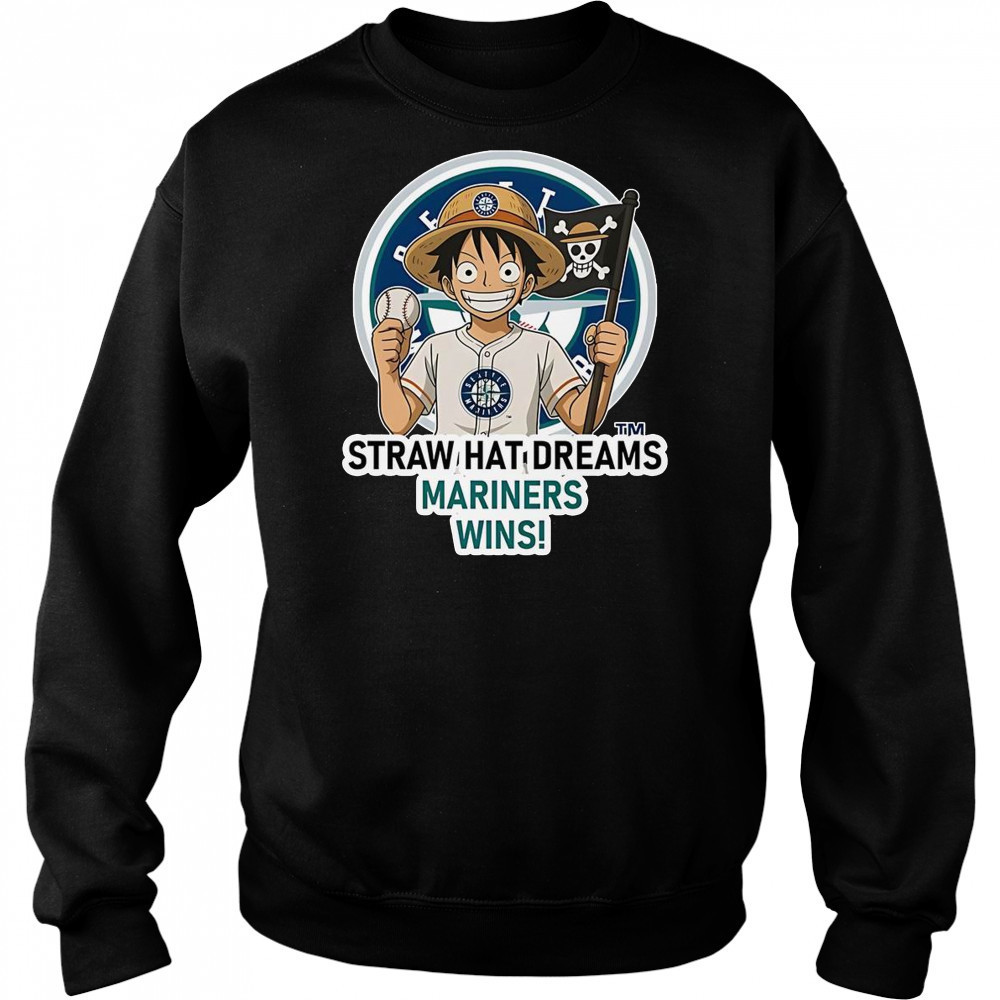 Seattle Mariners Monkey D. Luffy Straw Hat Dreams Wins T-Shirt Sweatshirt