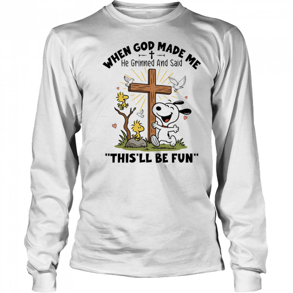 Snoopy and Woodstock when God made me he grinned and said this’ll be fun shirt Long Sleeved
