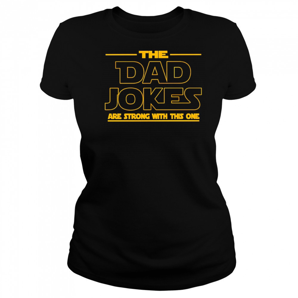 The Dad jokes are strong with this one Father’s Day shirt Women's T-shirt