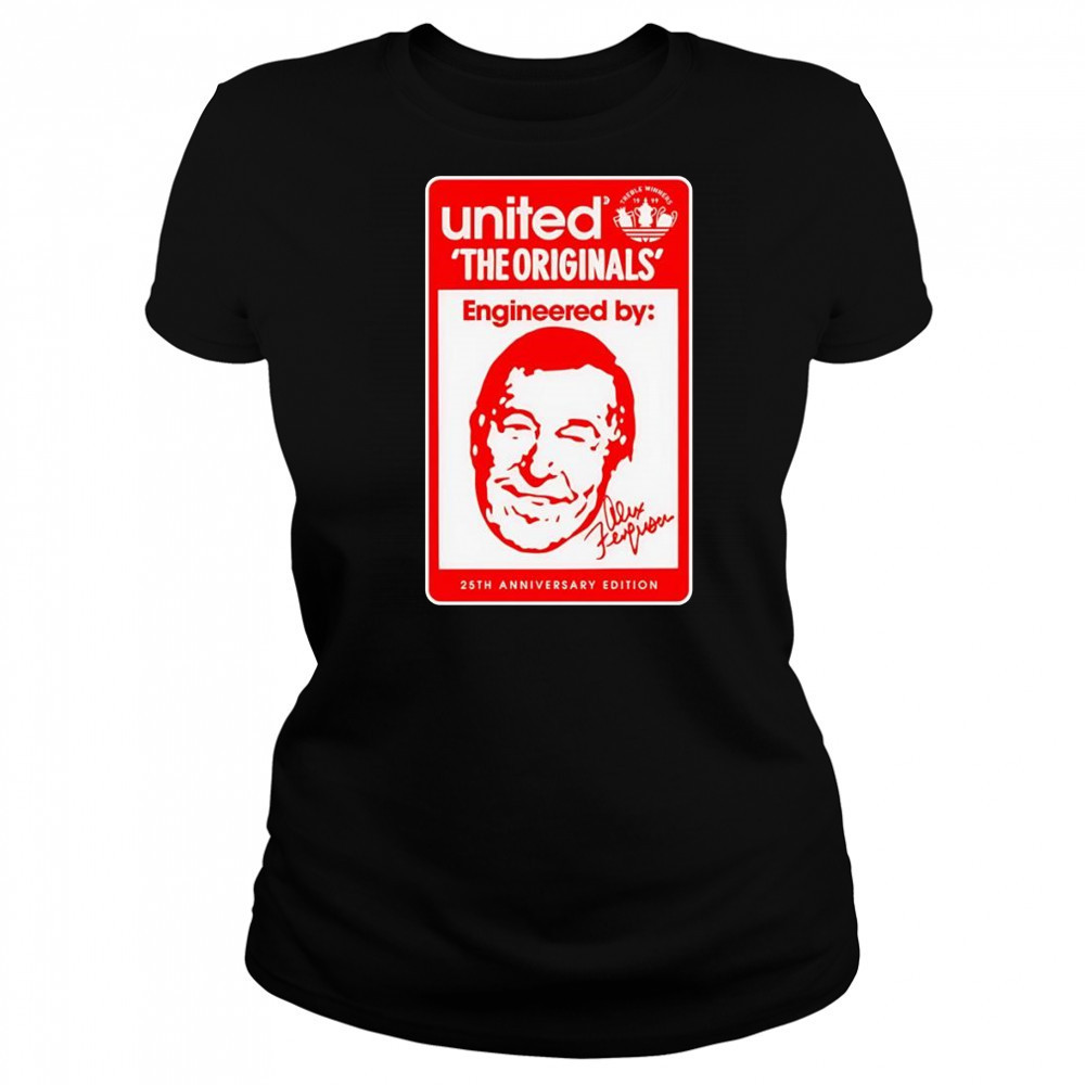The originals engineered by Alex Ferguson 25th anniversary shirt Women's T-shirt